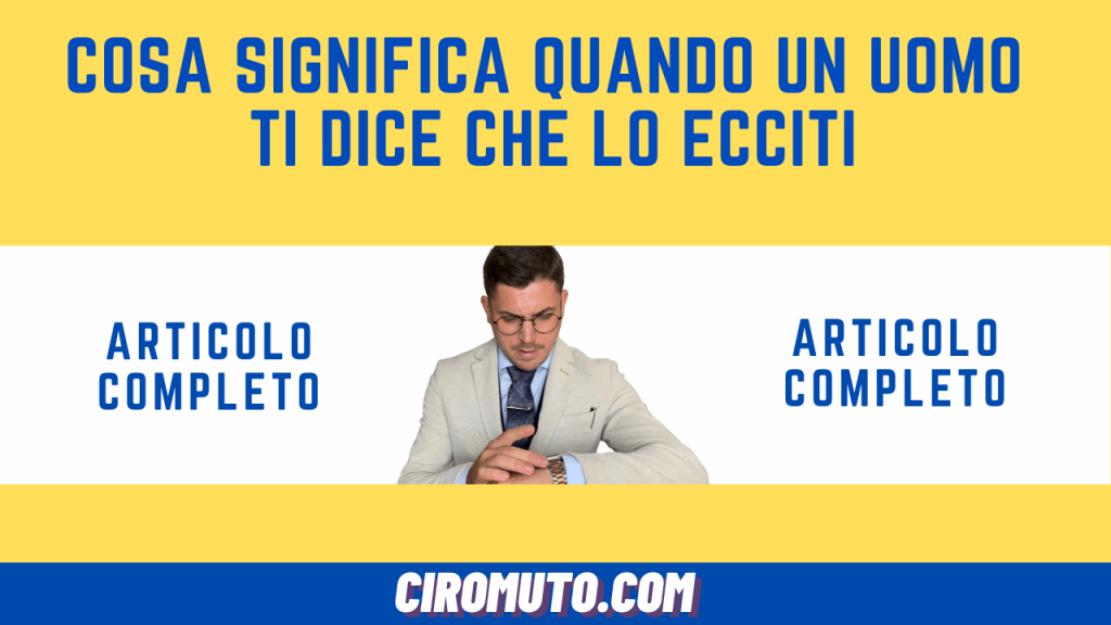 cosa significa quando un uomo ti dice che lo ecciti