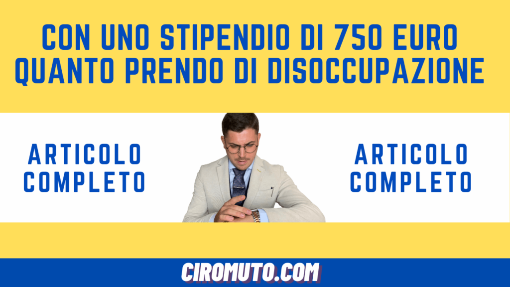 Con uno STIPENDIO di 750 euro QUANTO prendo di DISOCCUPAZIONE