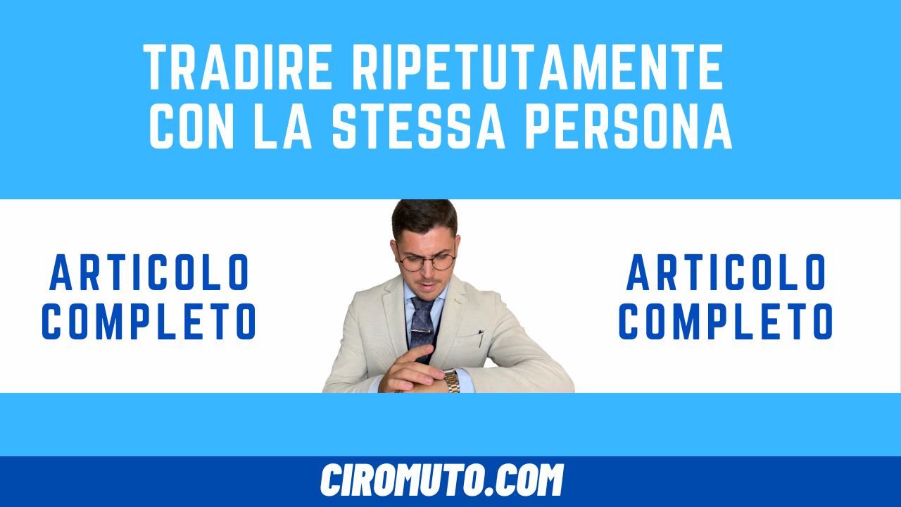 tradire ripetutamente con la stessa persona